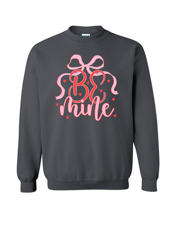 Be Mine Valentines Sweatshirt