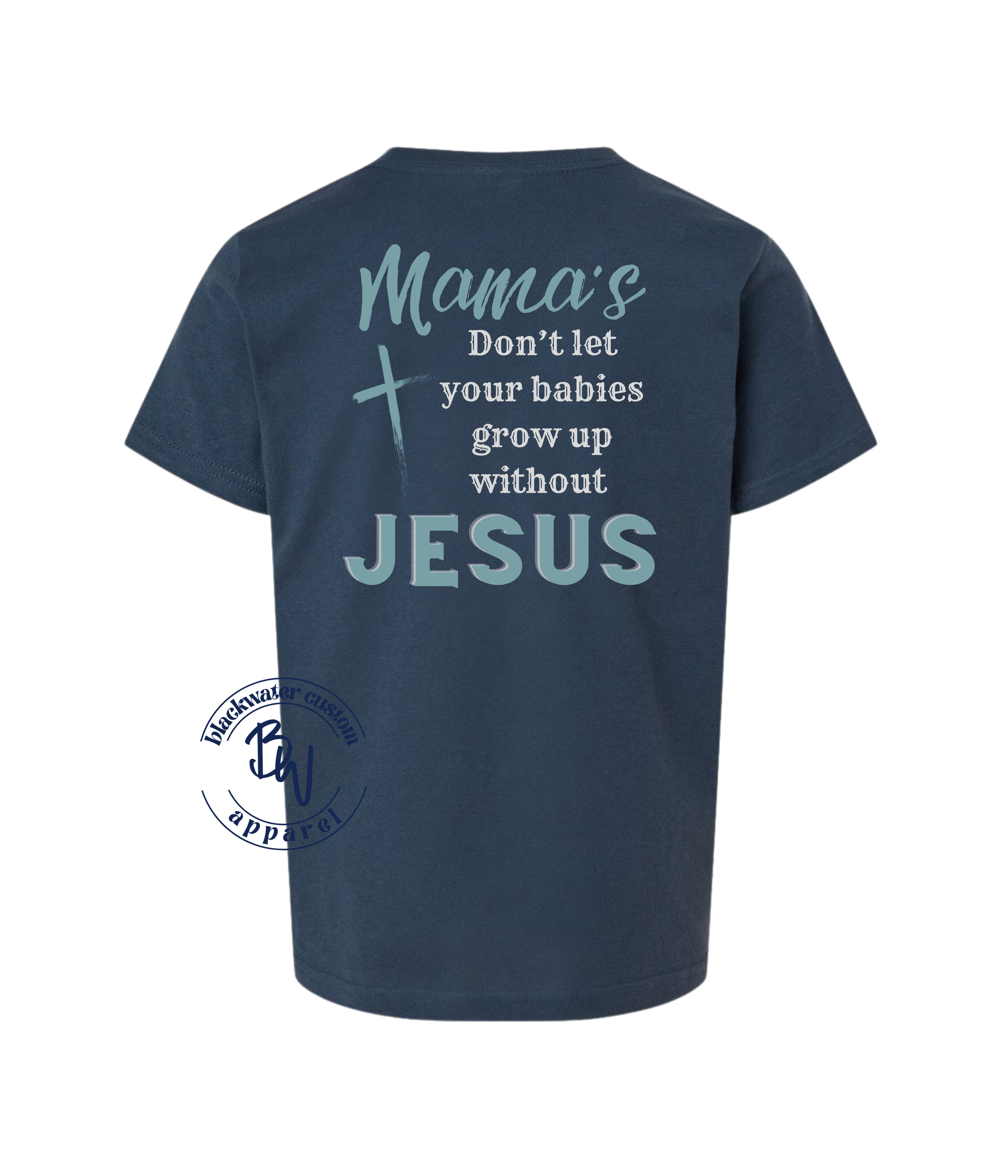 Don't Let Your Babies Grow Up without JESUS